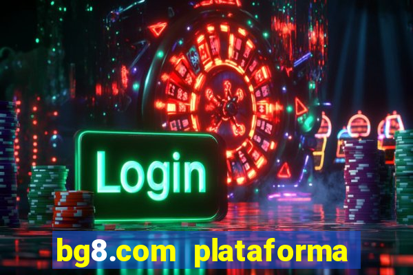 bg8.com plataforma paga mesmo